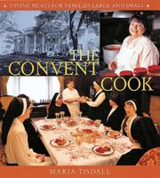 The Convent Cook: Divine Meals for Families Large and Small 1580083137 Book Cover