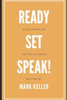 Ready, Set, Speak! Quick Warm-Ups for ESL Students (The ESL Experience: A Step-by-Step ESL Teaching Series for Success) B0FKZX194M Book Cover