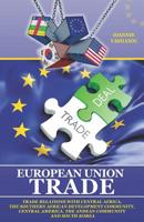 European Union Trade: Trade Relations with Central Africa, the Southern African Development Community, Central America, the Andean Community and South Korea 1079268898 Book Cover