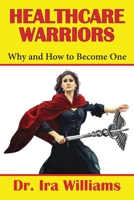 Healthcare Warriors: Why and How to Become One B0BJ5TQGLT Book Cover