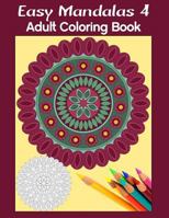 Easy Mandalas 4: Adult Coloring Book 0995004153 Book Cover