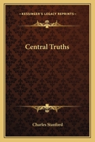 Central Truths 0548309353 Book Cover