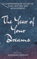 The Year of Your Dreams: A Comprehensive Guide to Goal Setting and Achievement B0CLQDCVQ1 Book Cover
