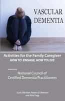 Activities for the Family Caregiver: Vascular Dementia: How to Engage / How to Live 1943285187 Book Cover