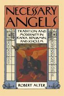 Necessary Angels: Tradition and Modernity in Kafka, Benjamin, and Scholem 0674606639 Book Cover