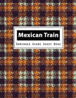 Mexican Train Dominoes Score Sheet Book: Mexican Train Dominoes Scoring Game Record Level Keeper Book, Mexican Train Score, Track their scores on this ... Scoresheet, Size 8.5 x 11 Inch, 100 Pages 1721652639 Book Cover