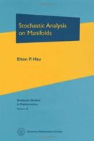Stochastic Analysis on Manifolds (Graduate Studies in Mathematics) 0821808028 Book Cover