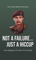 Not a Failure... Just a Hiccup: From Bodyguard to Senior Vice-President 1543763065 Book Cover
