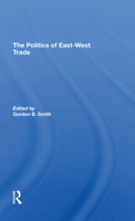 The Politics of East-West Trade 0367310570 Book Cover