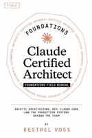 Claude Certified Architect Foundations Field Manual B0H14G3T6Y Book Cover