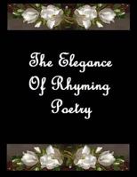 The Elegance Of Rhyming Poetry 1494946335 Book Cover