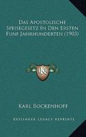 Das Apostolische Speisegesetz In Den Ersten Funf Jahrhunderten (1903) 1167504895 Book Cover