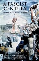 A Fascist Century: Essays by Roger Griffin 0230220894 Book Cover