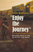 Enjoy the Journey: Scenes from a Life On & Off the Road 1483574296 Book Cover