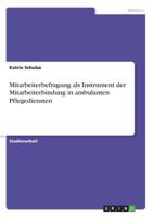 Mitarbeiterbefragung als Instrument der Mitarbeiterbindung in ambulanten Pflegediensten (German Edition) 366890782X Book Cover