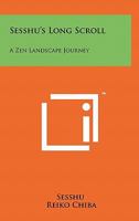 Sesshu's Long Scroll: A Zen Landscape Journey 1258141132 Book Cover