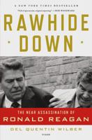 Rawhide Down: The Near Assassination of Ronald Reagan 080509346X Book Cover