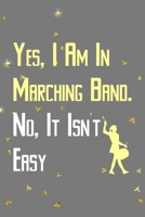 Yes, I Am In Marching Band. No, It Isn't Easy: All Purpose 6x9 Blank Lined Notebook Journal Way Better Than A Card Trendy Unique Gift Golden Falls Marching Band 1701393816 Book Cover