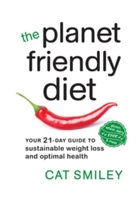 The Planet Friendly Diet: Your 21-Day Guide to Sustainable Weight Loss and Optimal Health 0865718113 Book Cover