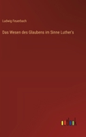 Das Wesen des Glaubens im Sinne Luther's 3368656740 Book Cover