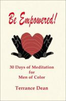 Be Empowered: 30 Days of Meditation for Men of Color 0595190316 Book Cover