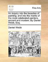 An Inquiry into the Beauties of Painting; and into the Merits of the Most Celebrated Painters, Ancient and Modern (1769); Observations on the Correspondence ... Press - Thoemmes Library of Aesthetics) 1140970178 Book Cover