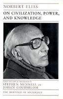 On Civilization, Power, and Knowledge: Selected Writings (Heritage of Sociology Series) 0226204324 Book Cover
