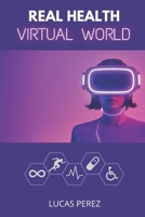 Real Health, Virtual World: A Metaverse for Healthcare? B0BPW62R43 Book Cover