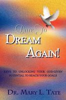 DARE TO DREAM AGAIN! 1450039340 Book Cover
