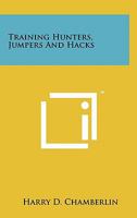 Training Hunters, Jumpers And Hacks 1948717085 Book Cover