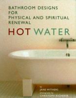Hot Water: Bathing and the Contemporary Bathroom 1579590810 Book Cover
