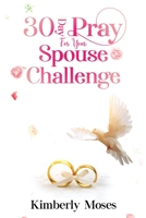 30 Day Pray For Your Spouse Challenge 1952312787 Book Cover