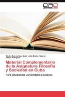 Material Complementario de La Asignatura Filosofia y Sociedad En Cuba 3845489405 Book Cover