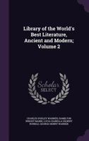 Library of the World's Best Literature, Ancient and Modern; Volume 2 1374994103 Book Cover