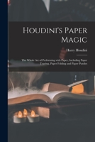 Houdini's Paper Magic; the Whole Art of Performing With Paper, Including Paper Tearing, Paper Folding and Paper Puzzles 1015010865 Book Cover