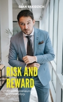 Risk and Reward: An Entrepreneurial Success Story 1955690294 Book Cover