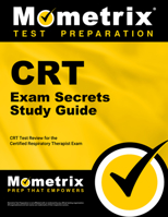 CRT Exam Secrets, Study Guide: CRT Test Review for the Certified Respiratory Therapist Exam 1609715357 Book Cover