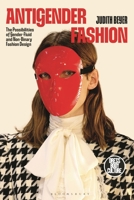 Antigender Fashion: The Possibilities of Gender-Fluid and Non-Binary Fashion Design (Dress, Body, Culture) 135046600X Book Cover