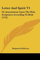 Letter And Spirit V1: Or Annotations Upon The Holy Scriptures According To Both 116606557X Book Cover