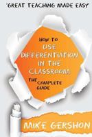 How to Use Differentiation in the Classroom: The Complete Guide 1500208051 Book Cover