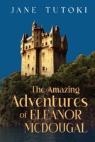 The Amazing Adventures of Eleanor McDougal 1837945624 Book Cover