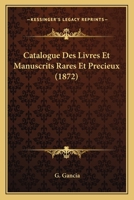 Catalogue Des Livres Et Manuscrits Rares Et Precieux (1872) 1160052603 Book Cover