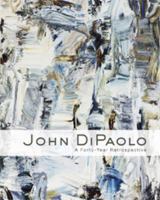 John DiPaolo : A Forty-Year Retrospective 0615667309 Book Cover