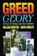 Greed & Glory: The Fall of Hockey Czar Alan Eagleson 1895629241 Book Cover