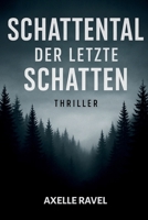 Schattental – Der letzte Schatten: Psychothriller über Identität, Schuld und das Schweigen eines Dorfes (German Edition) B0FBL7KJHH Book Cover