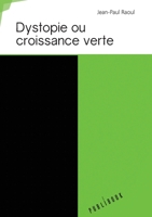 Dystopie ou croissance verte (French Edition) 2342167938 Book Cover