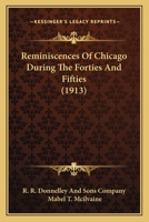 Reminiscences of Chicago During The Forties and Fifties 0548815003 Book Cover