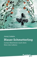 Blauer Schmetterling: Lunas Abenteuer nach dem Sinn des Lebens 3710349966 Book Cover