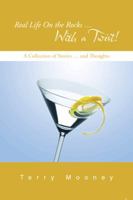 Real Life On the Rocks … With a Twist!: A Collection of Stories … and Thoughts 1491816511 Book Cover