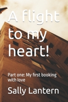 A flight to my heart!: Part one: My first booking with love B0BQZX2QGS Book Cover